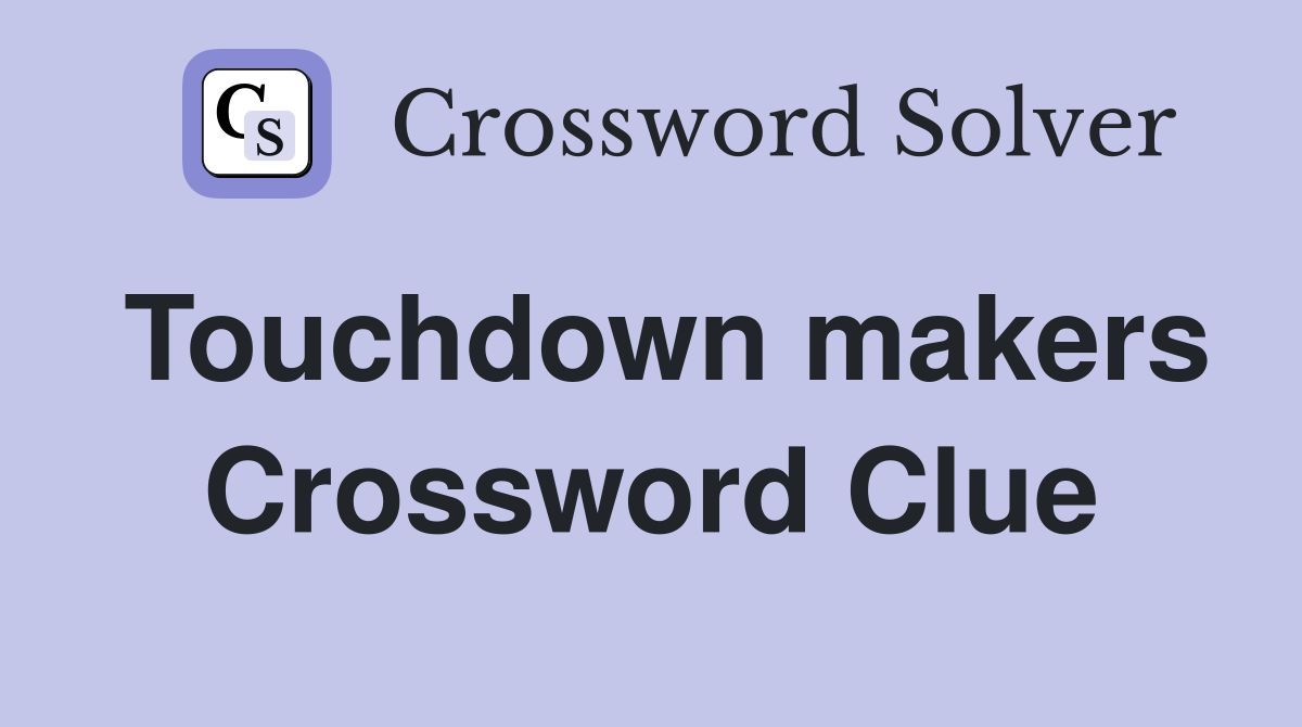 Touchdown makers Crossword Clue