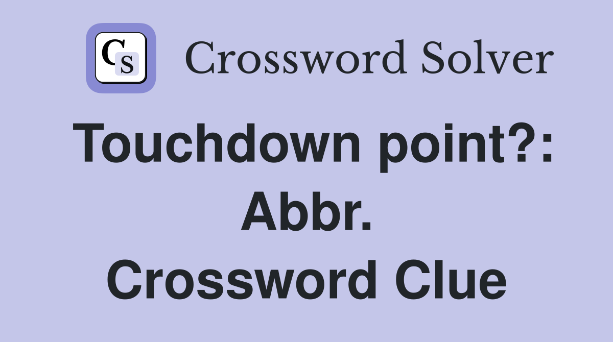 Touchdown point?: Abbr. Crossword Clue