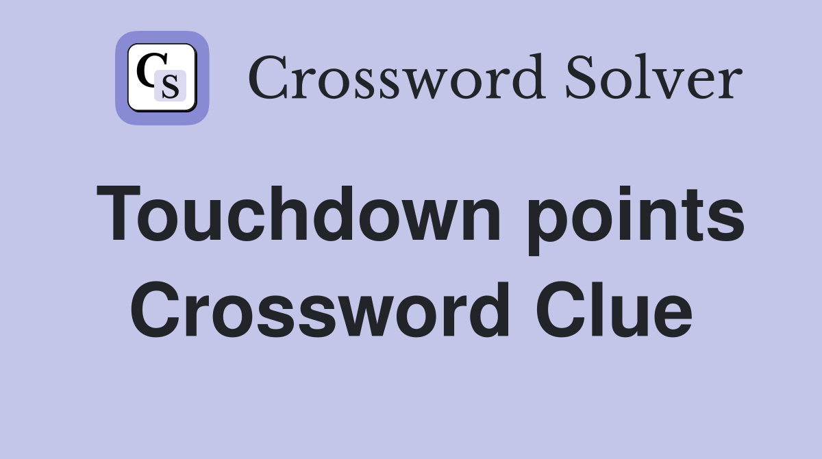 Touchdown points Crossword Clue