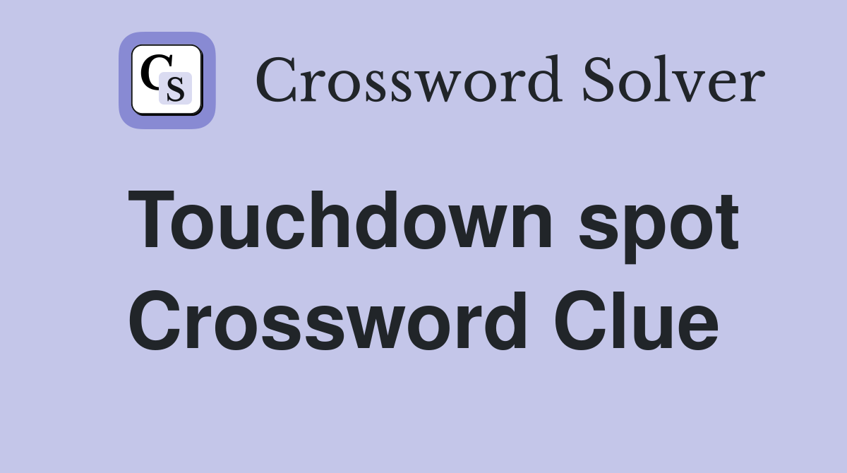 Touchdown spot Crossword Clue
