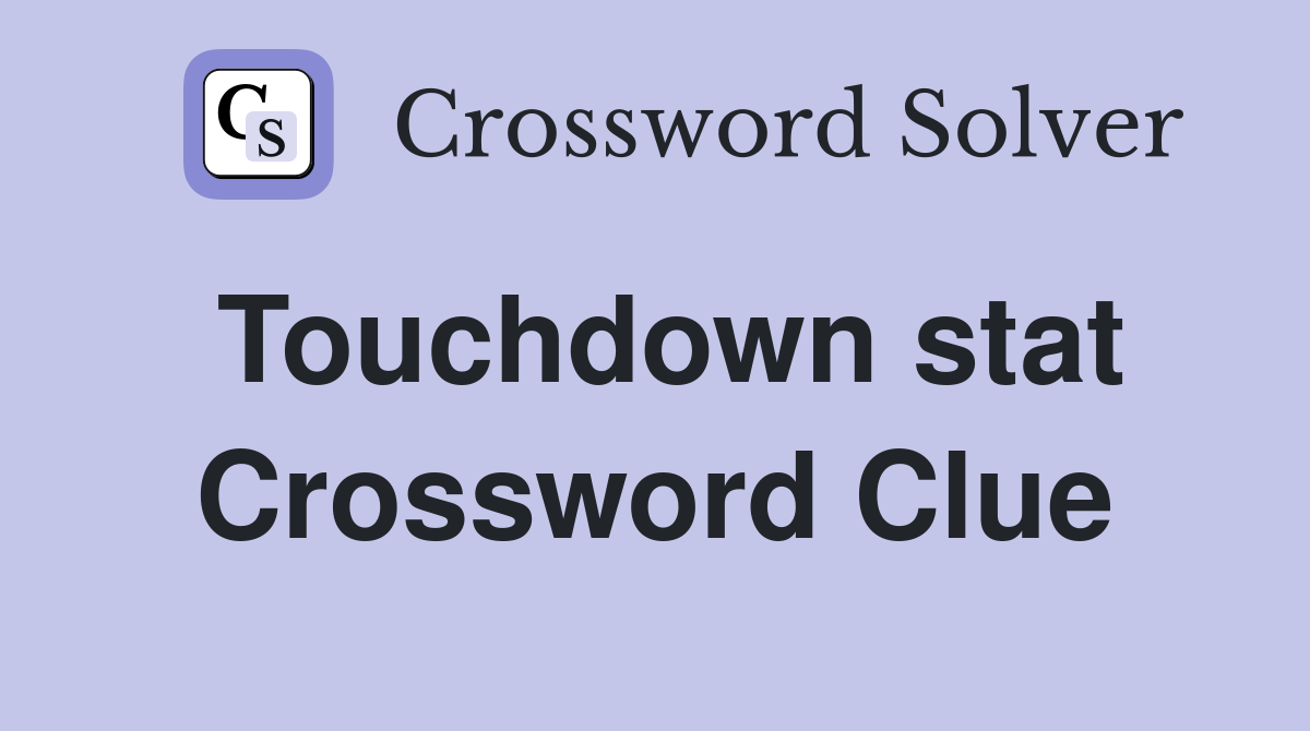 Touchdown stat Crossword Clue