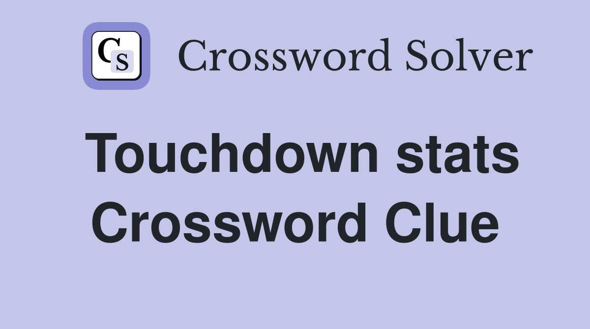 Touchdown stats Crossword Clue