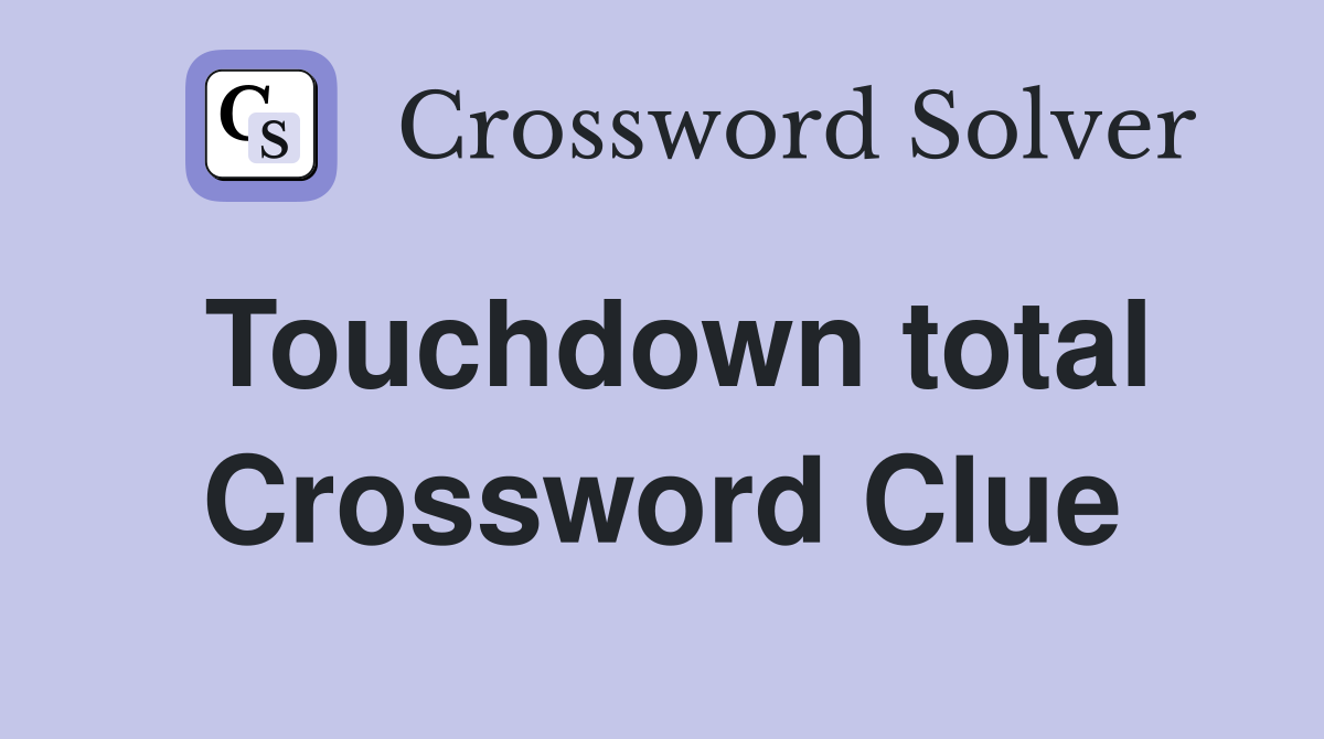 Touchdown total Crossword Clue