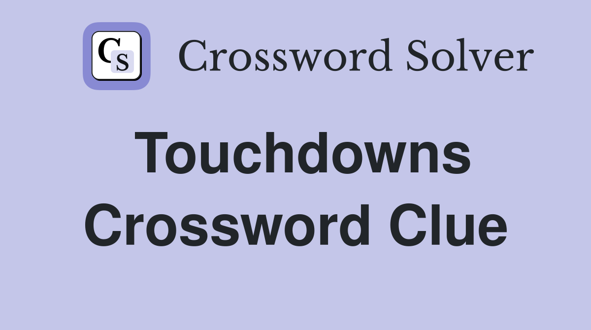 Touchdowns Crossword Clue