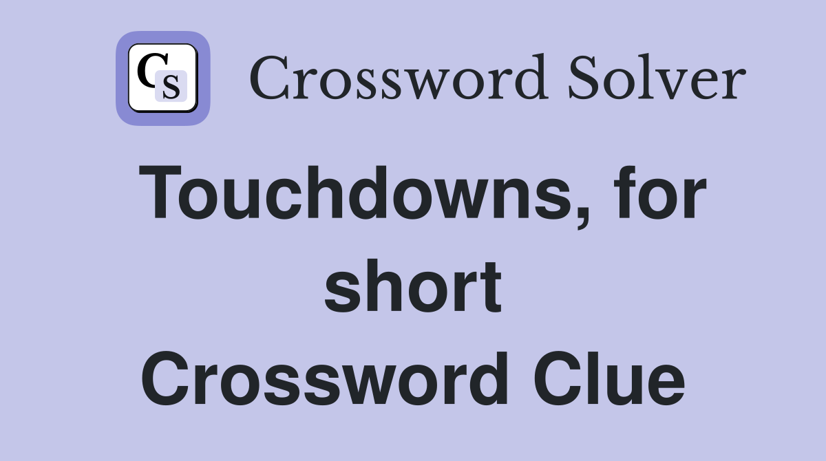 Touchdowns, for short Crossword Clue