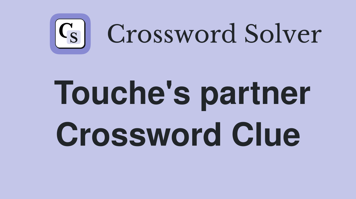 Touche's partner Crossword Clue