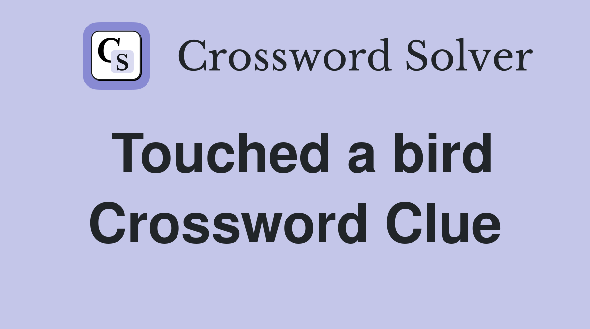 Touched a bird Crossword Clue
