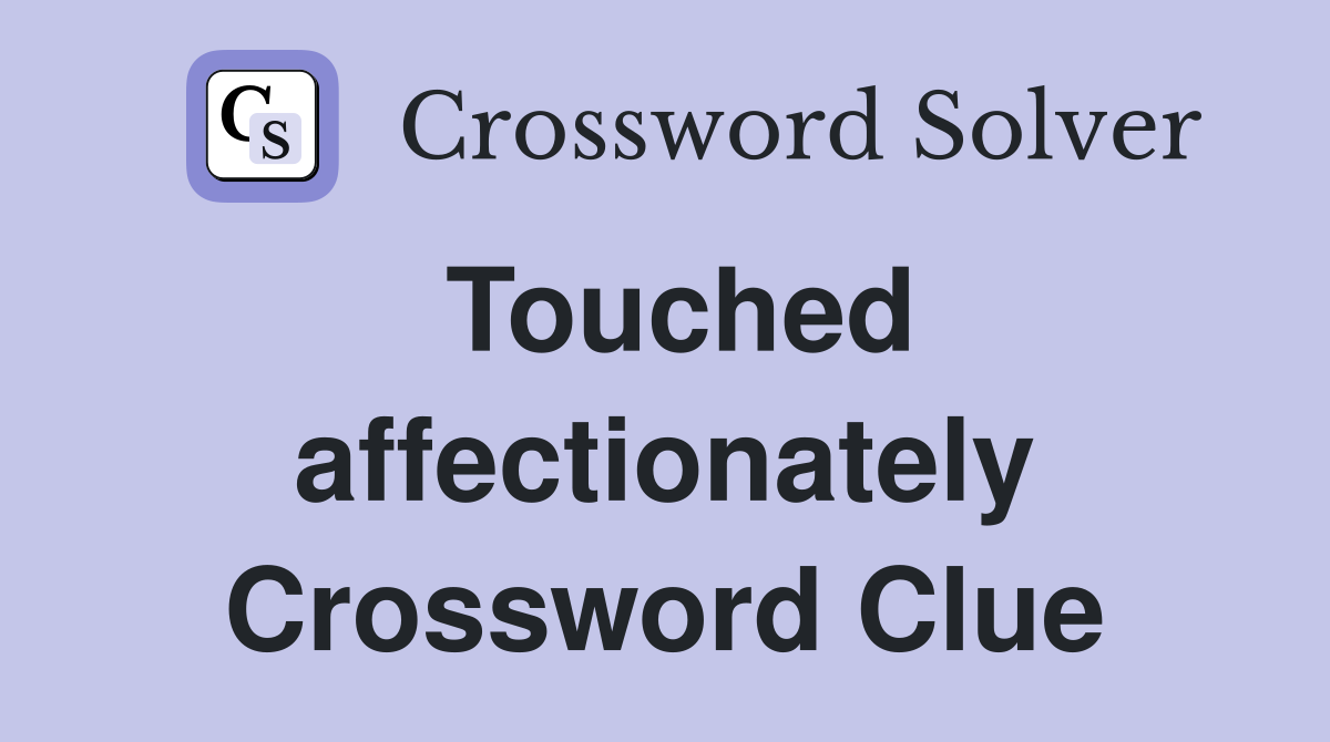 Touched affectionately Crossword Clue