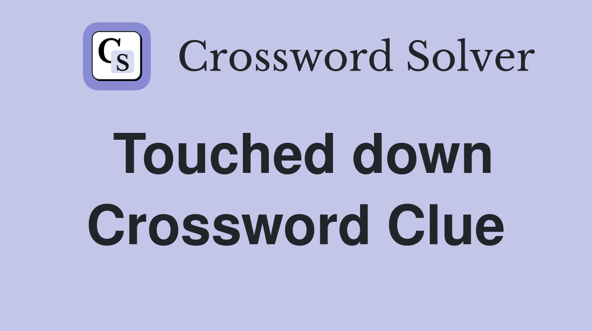 Touched down Crossword Clue