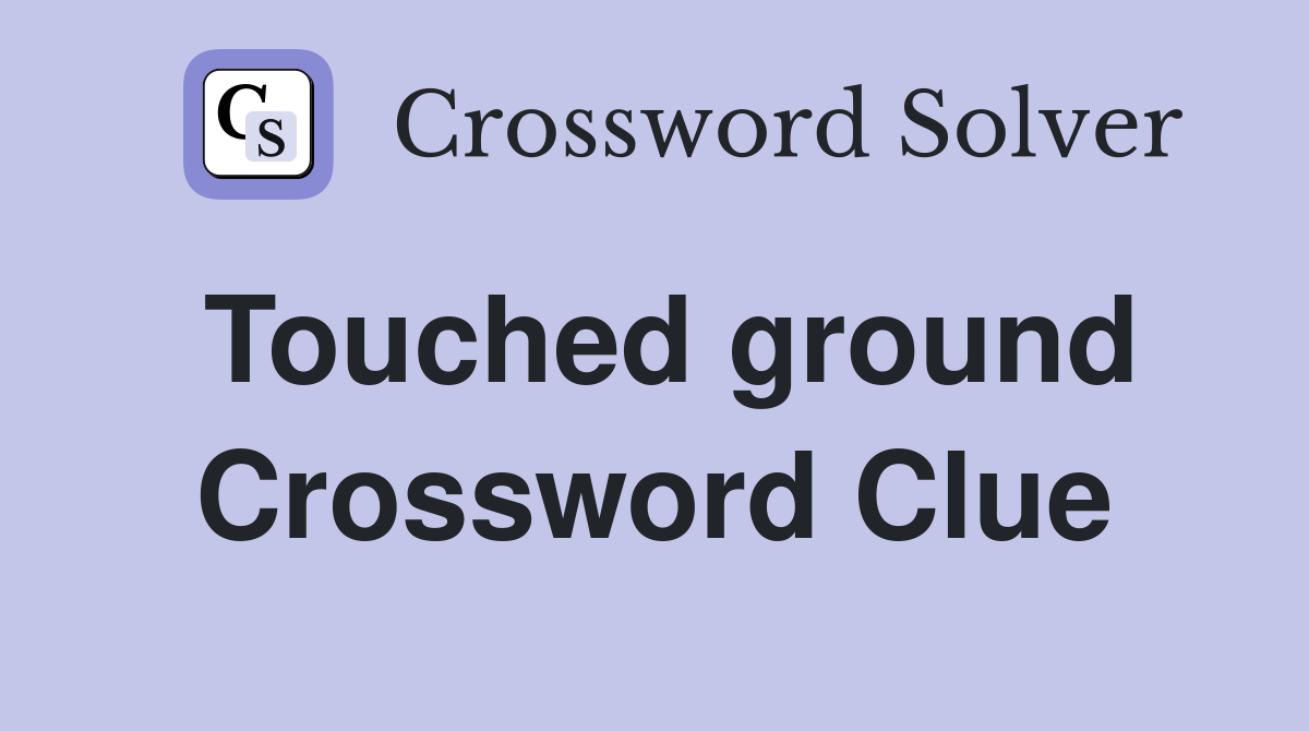 Touched ground Crossword Clue
