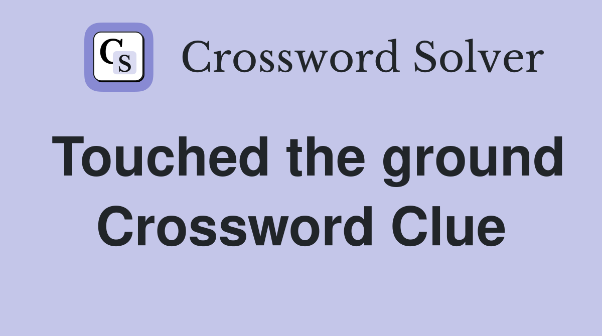 Touched the ground Crossword Clue