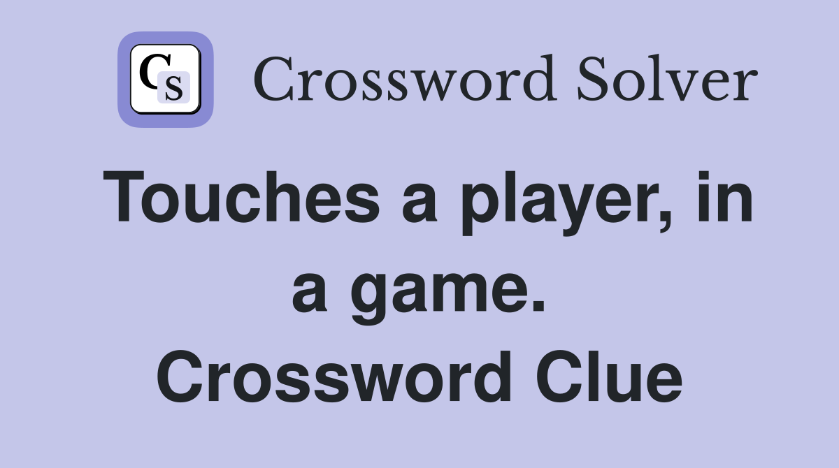 Touches a player, in a game. Crossword Clue