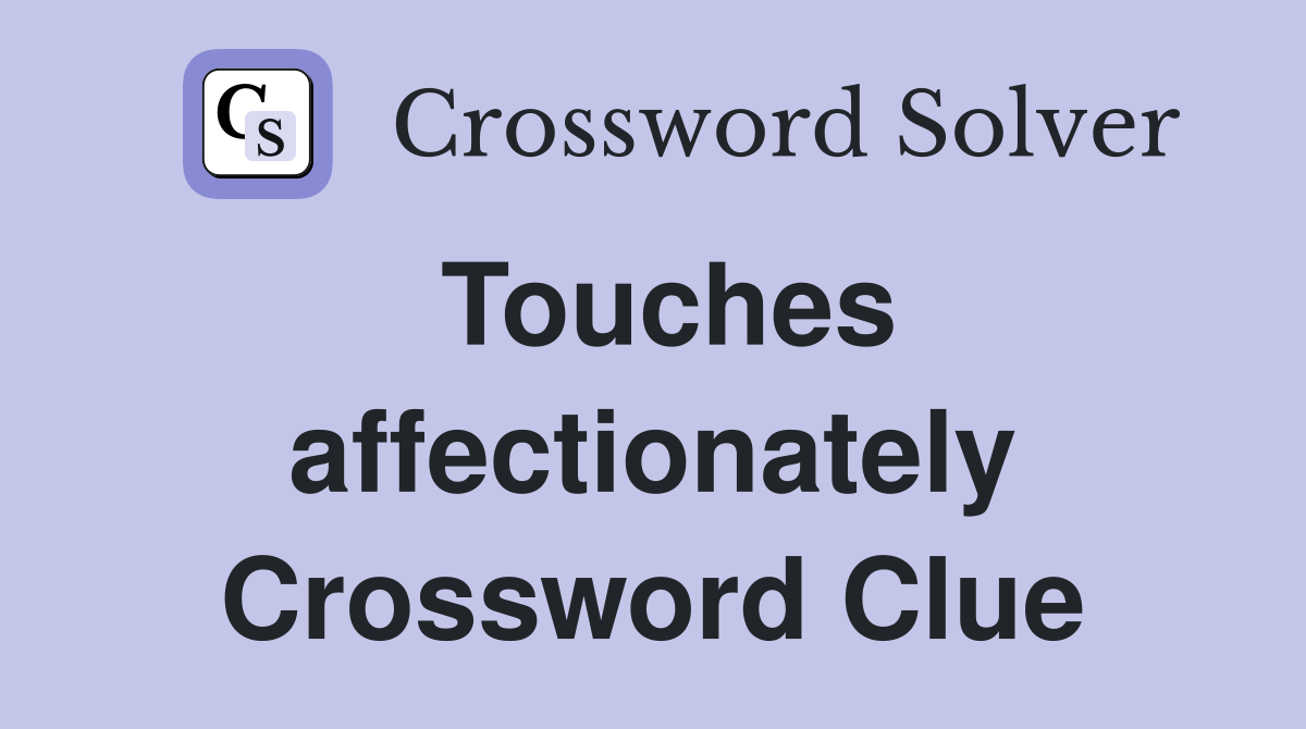 Touches affectionately Crossword Clue