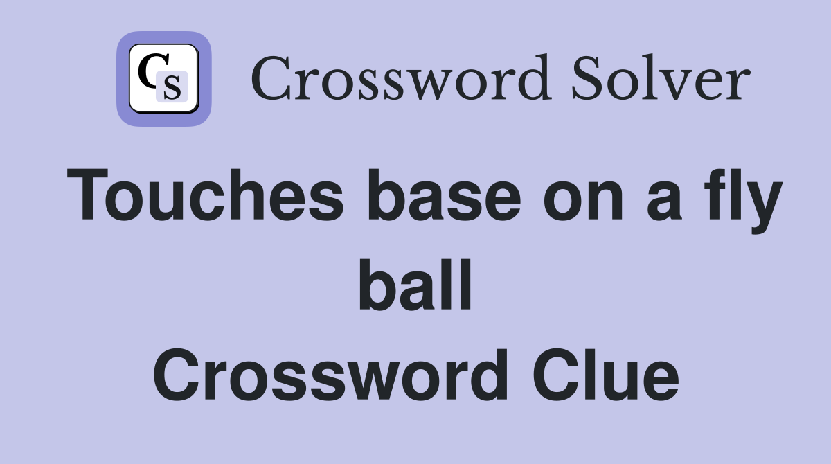 Touches base on a fly ball Crossword Clue