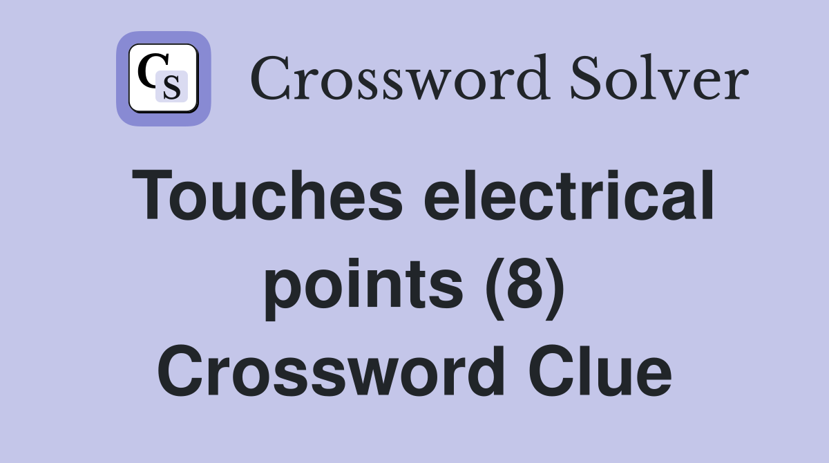 Touches electrical points (8) Crossword Clue
