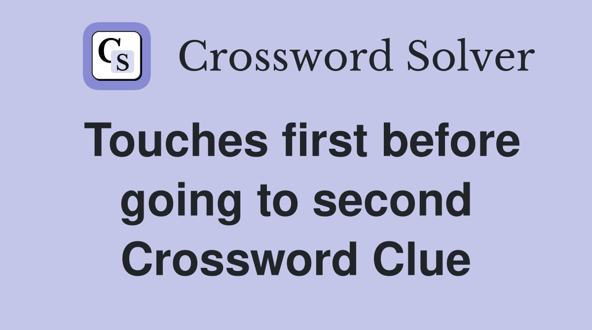 Touches first before going to second Crossword Clue