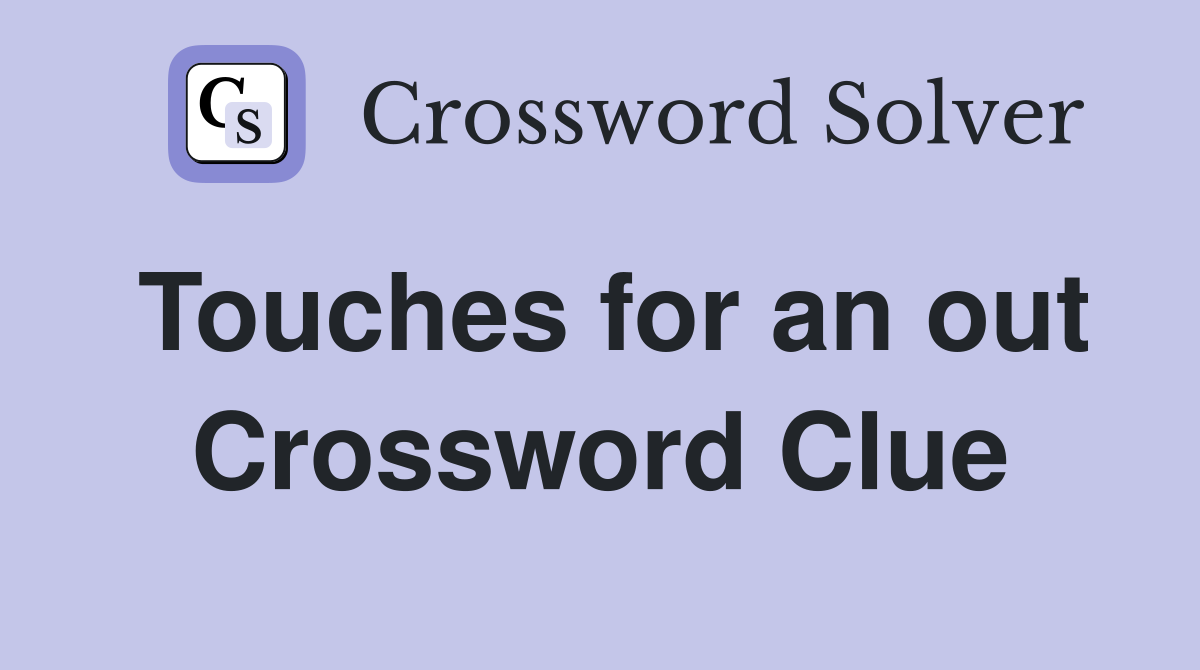 Touches for an out Crossword Clue