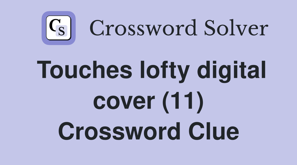 Touches lofty digital cover (11) Crossword Clue