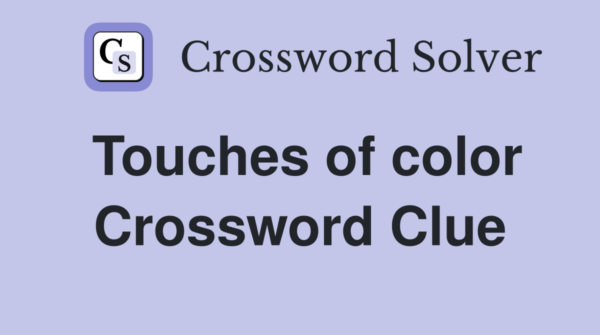Touches of color Crossword Clue