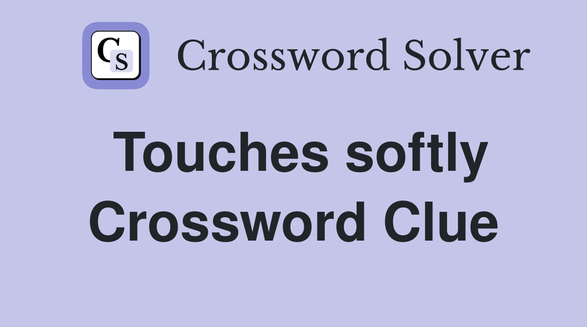 Touches softly Crossword Clue