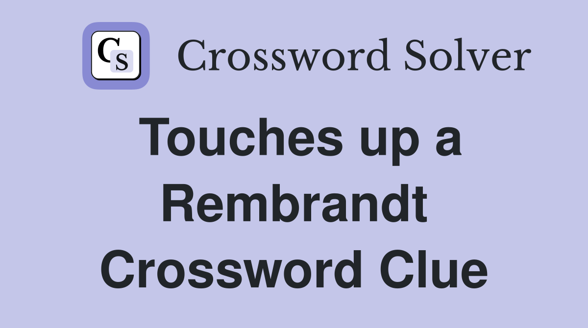 Touches up a Rembrandt Crossword Clue