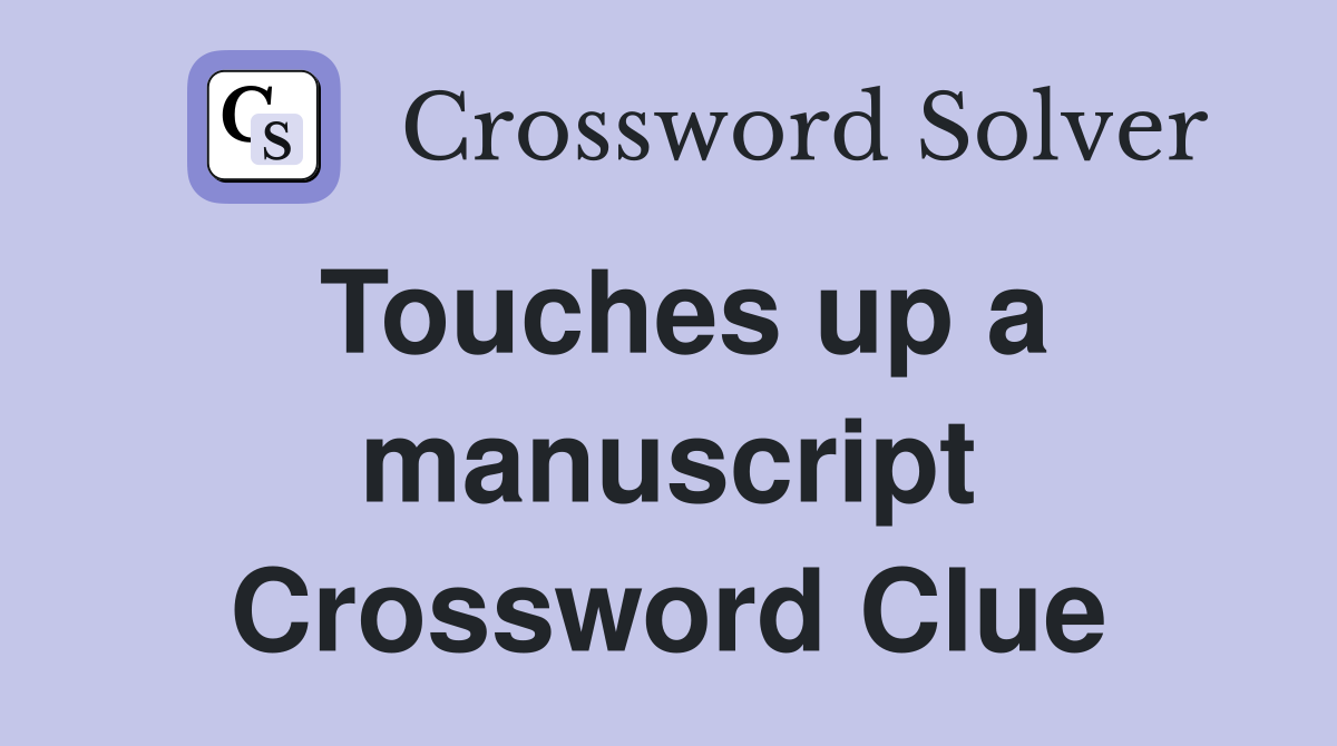 Touches up a manuscript Crossword Clue