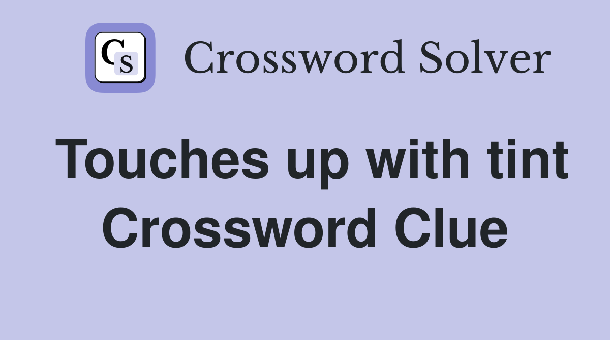 Touches up with tint Crossword Clue