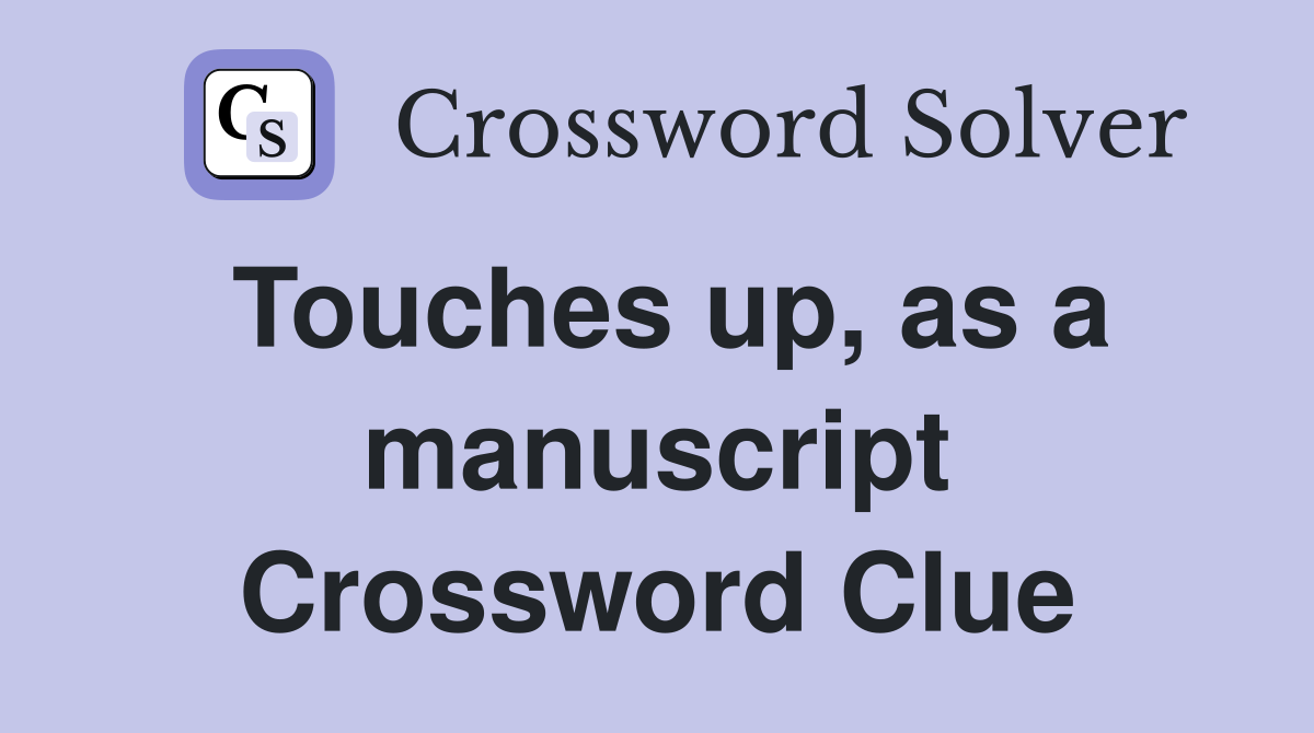 Touches up, as a manuscript Crossword Clue