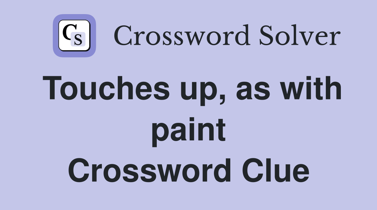 Touches up, as with paint Crossword Clue