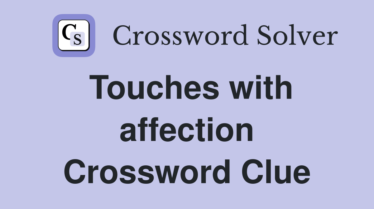 Touches with affection Crossword Clue