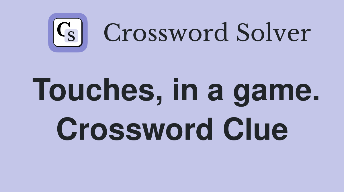 Touches, in a game. Crossword Clue
