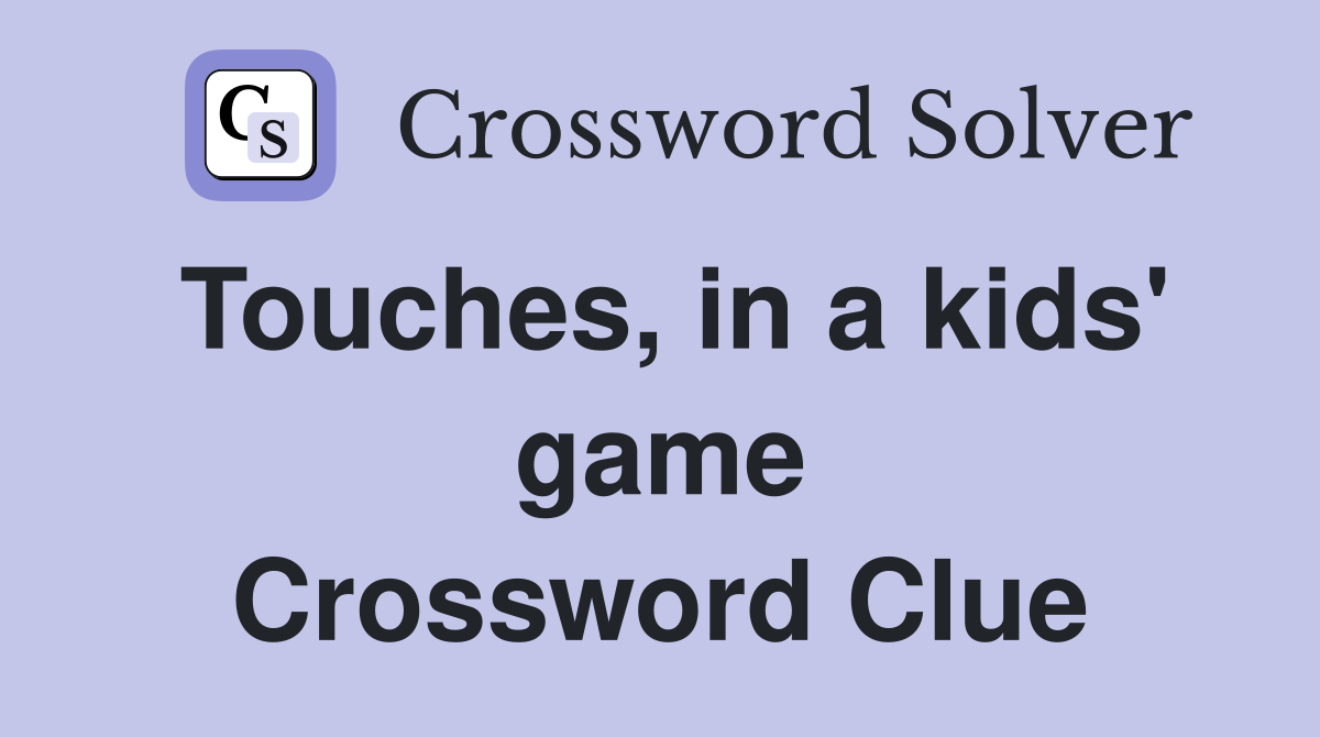 Touches, in a kids' game Crossword Clue