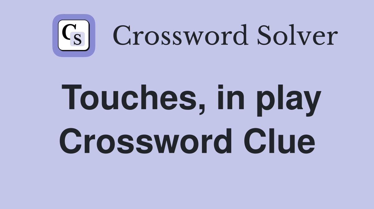 Touches, in play Crossword Clue