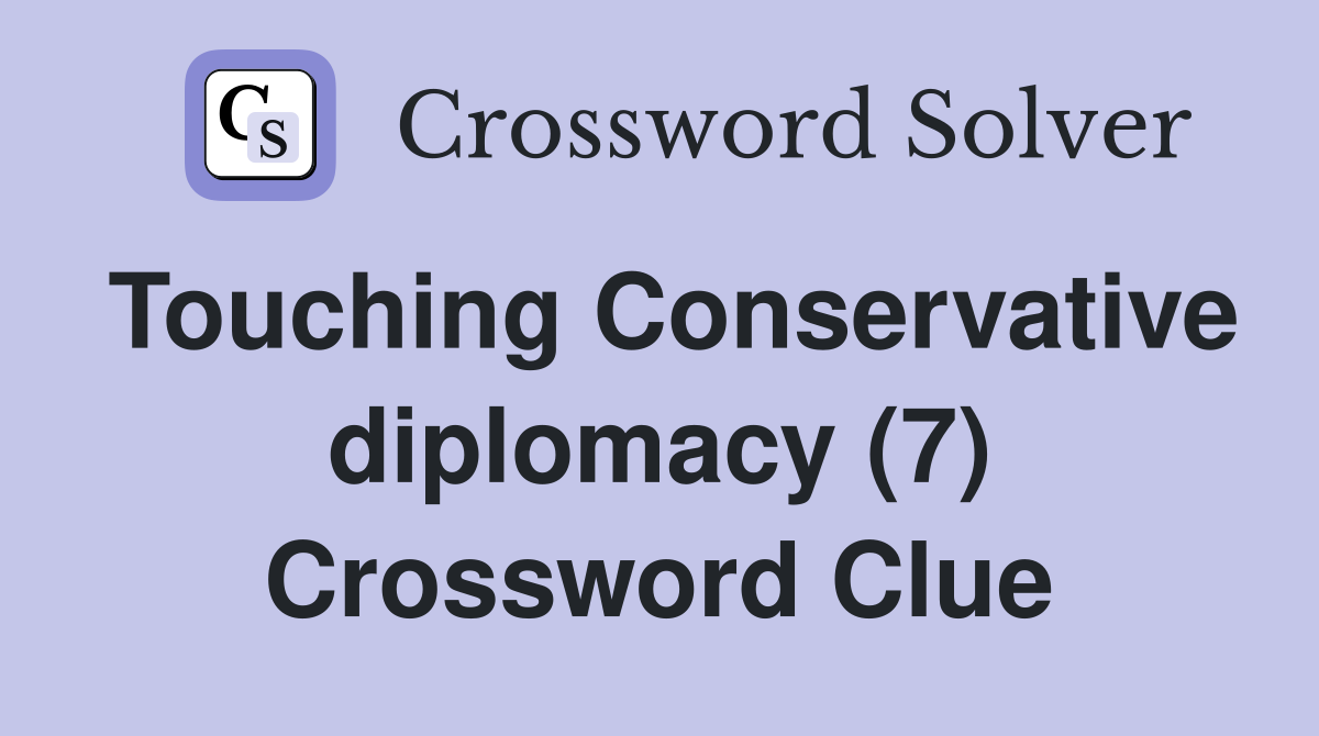 Touching Conservative diplomacy (7) Crossword Clue