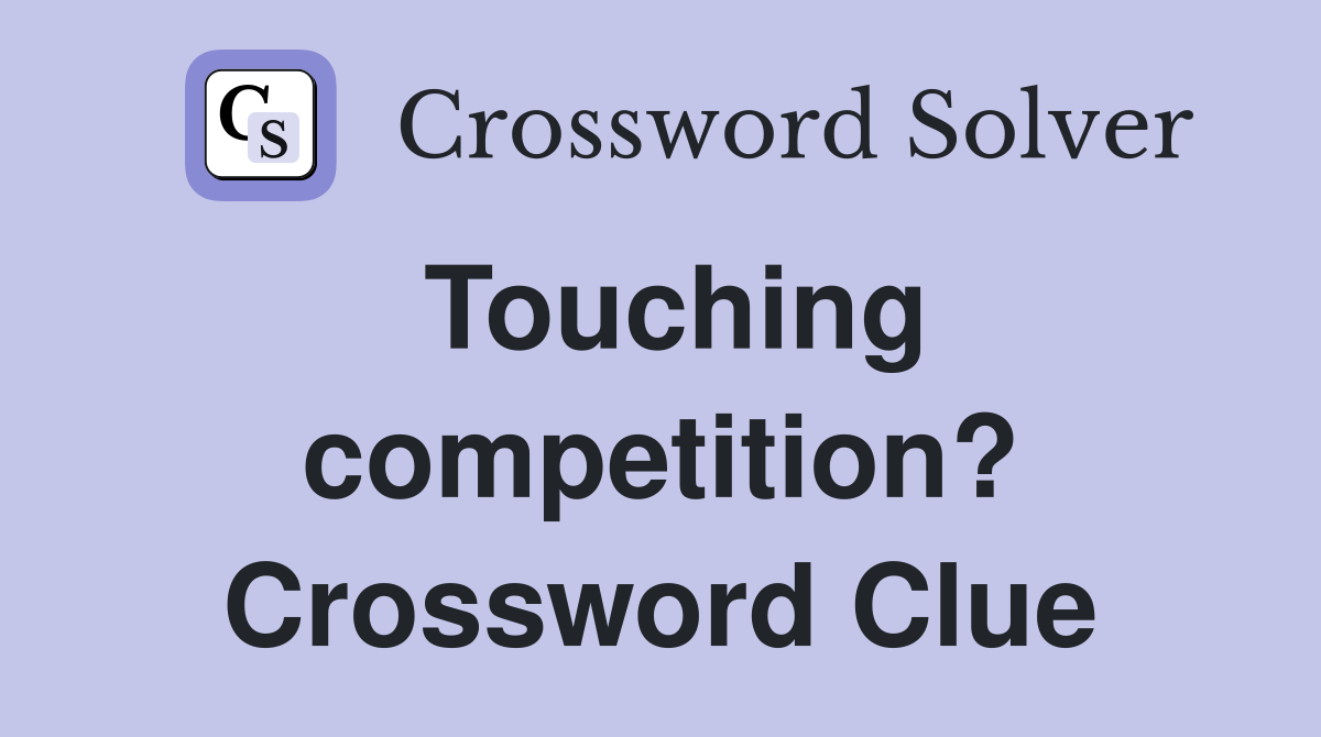 Touching competition? Crossword Clue