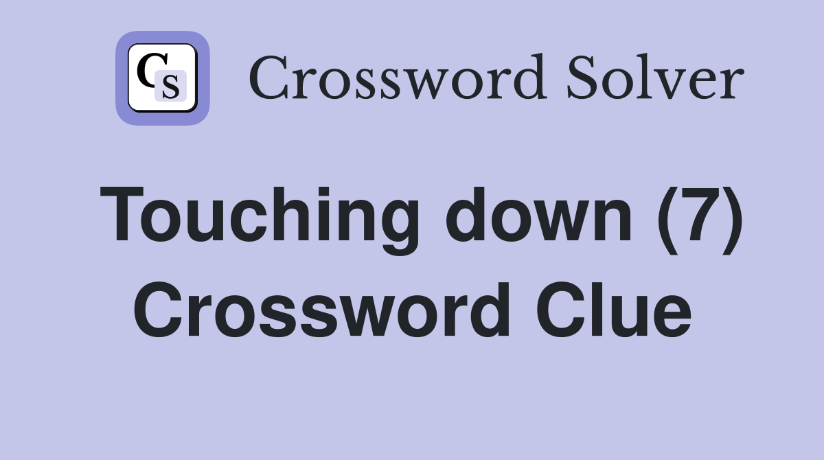 Touching down (7) Crossword Clue