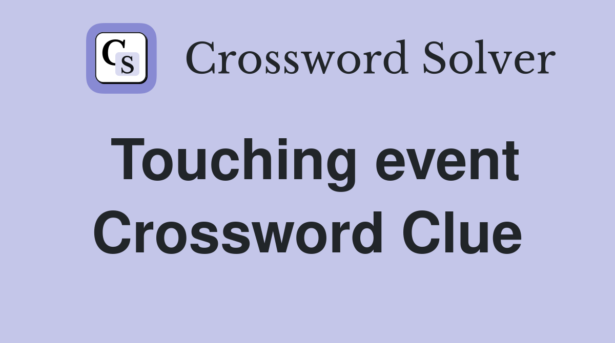 Touching event Crossword Clue