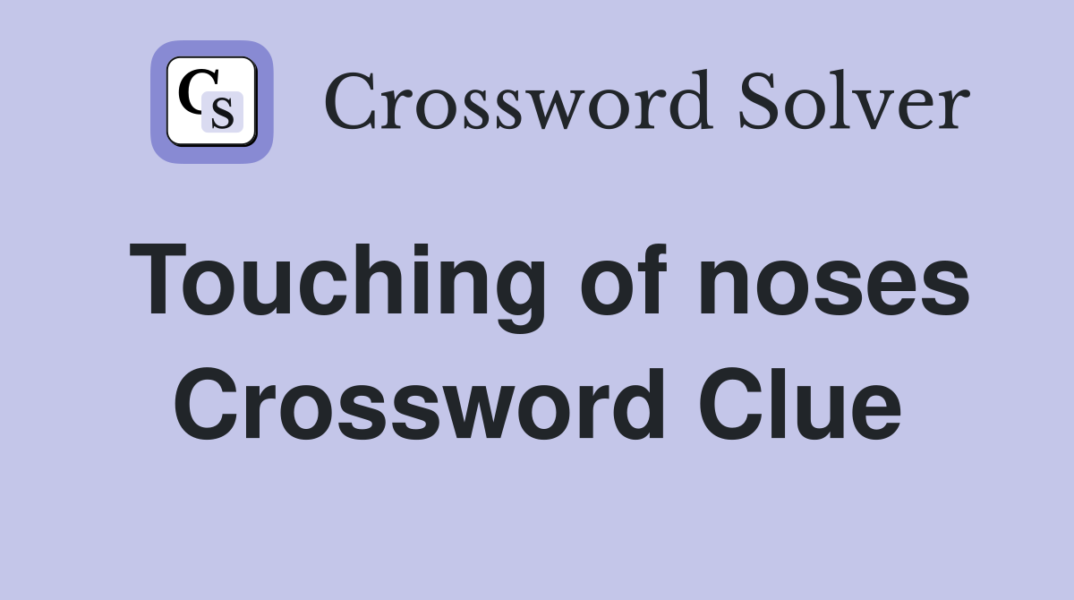 Touching of noses Crossword Clue