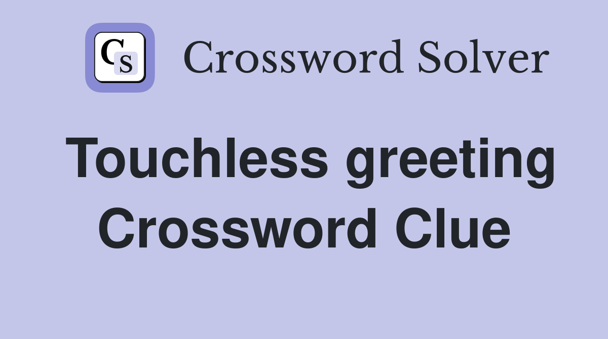 Touchless greeting Crossword Clue