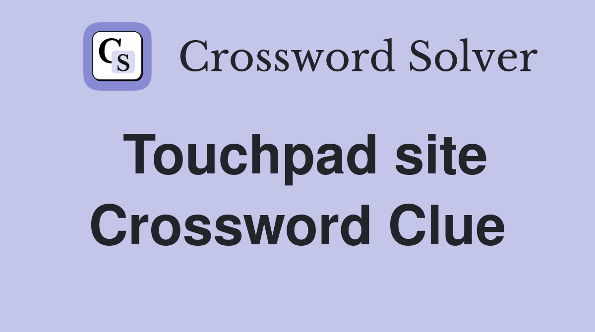 Touchpad site Crossword Clue