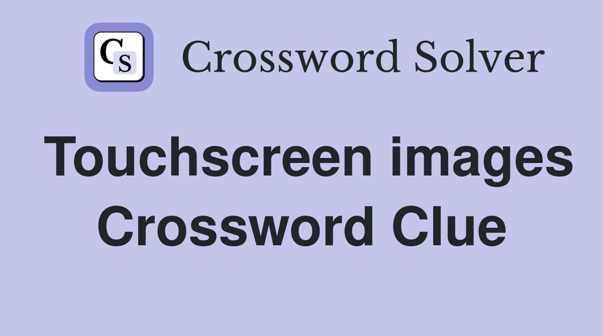 Touchscreen images Crossword Clue
