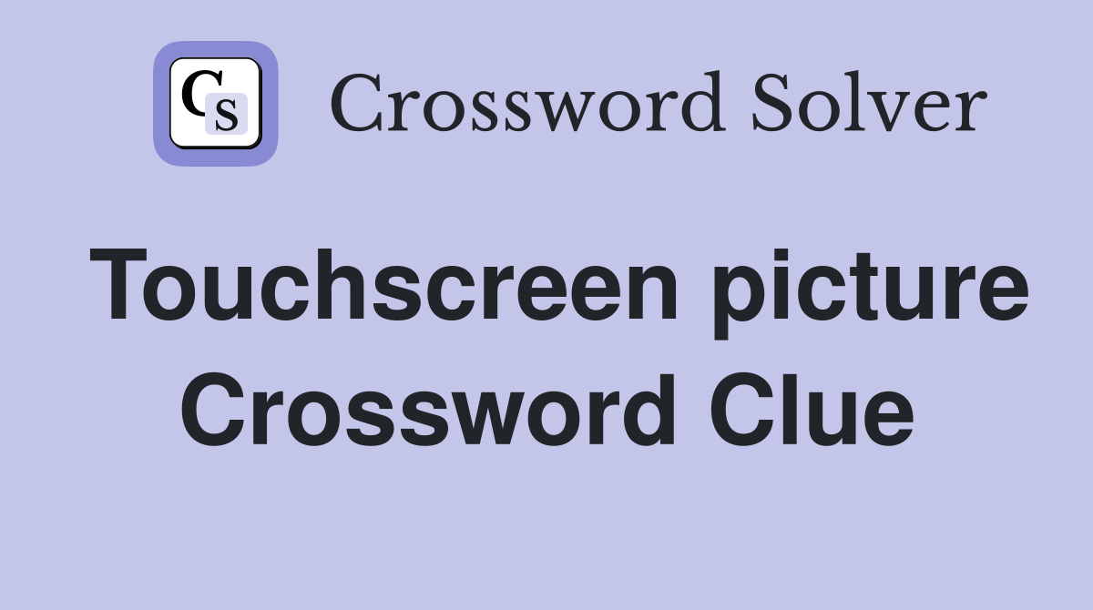 Touchscreen picture Crossword Clue