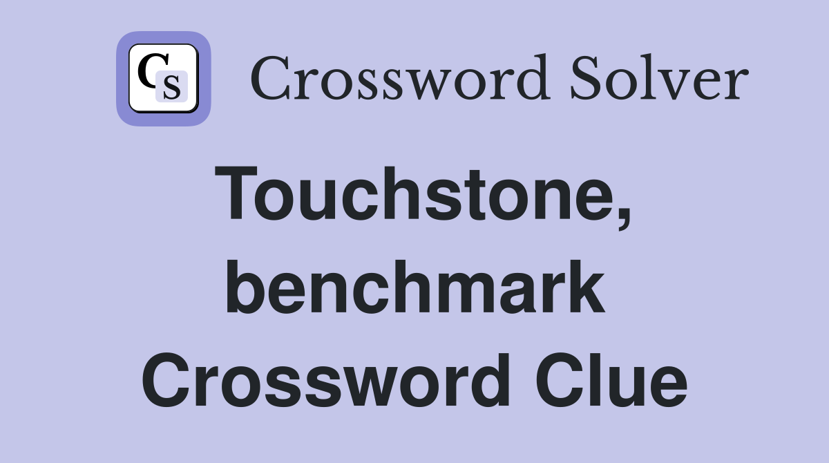 Touchstone, benchmark Crossword Clue