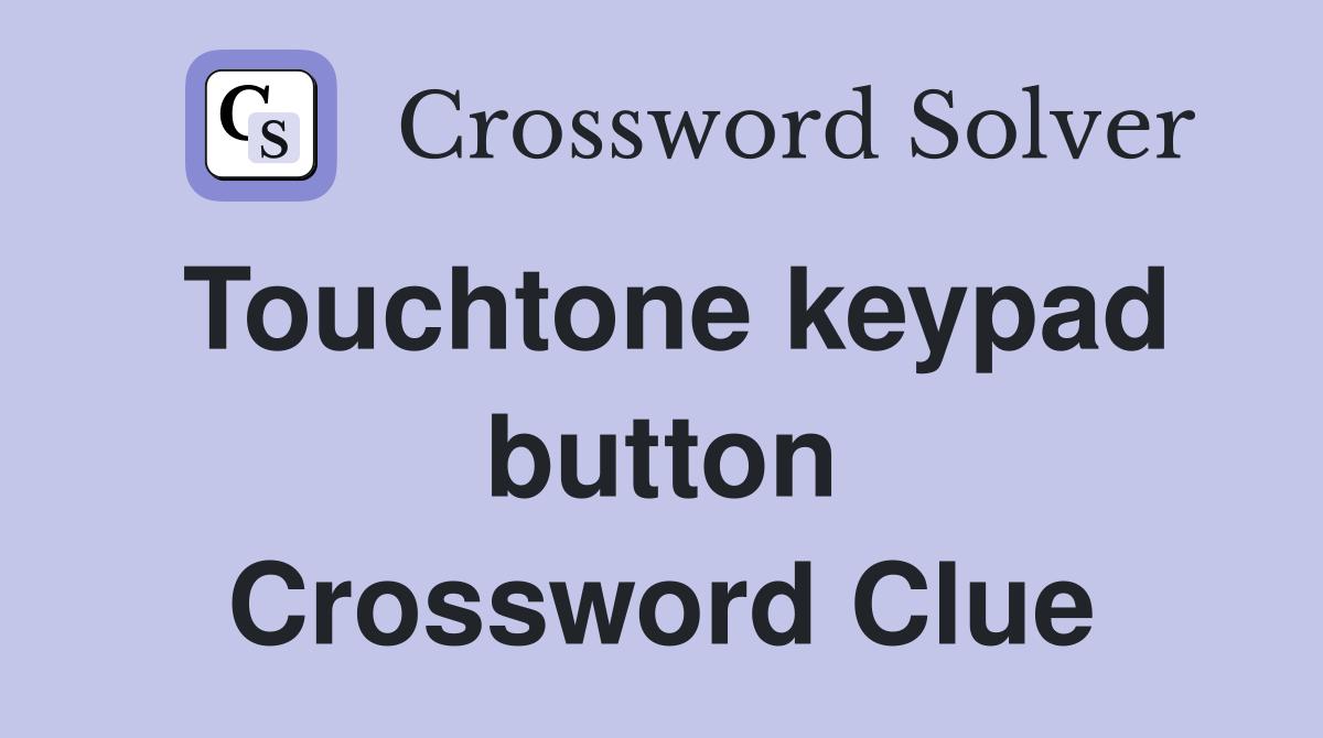 Touchtone keypad button Crossword Clue