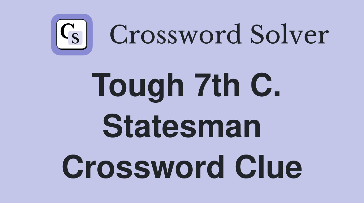 Tough 7th C. Statesman Crossword Clue