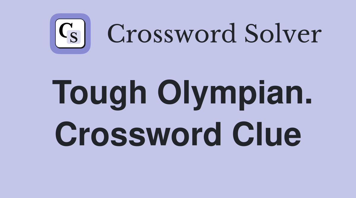 Tough Olympian. Crossword Clue