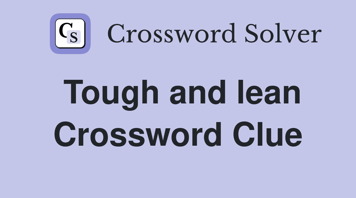 Tough and lean Crossword Clue
