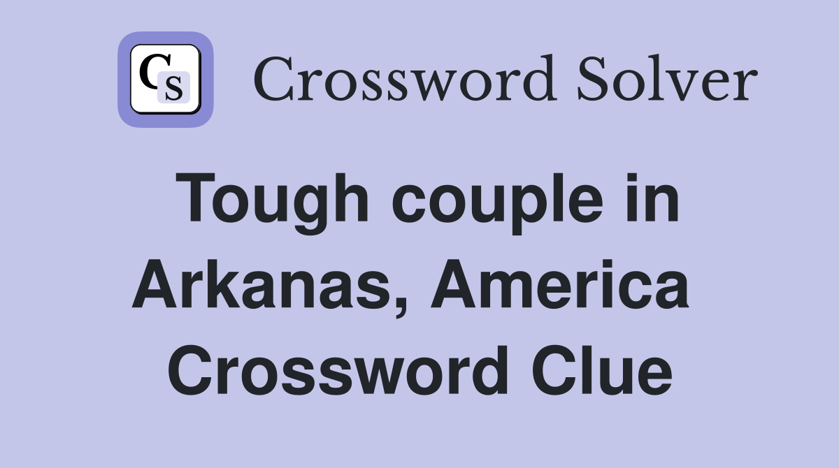 Tough couple in Arkanas, America  Crossword Clue