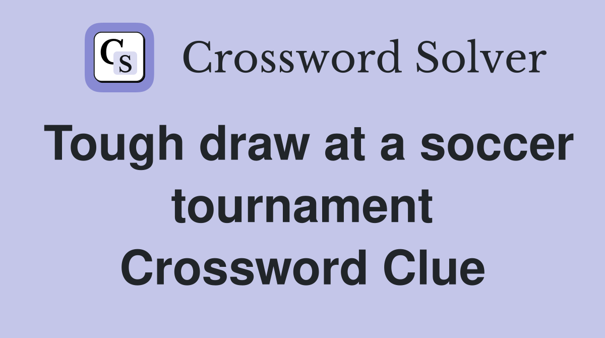 Tough draw at a soccer tournament Crossword Clue