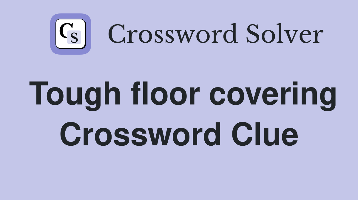 Tough floor covering Crossword Clue
